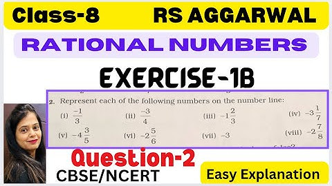 RATIONAL NUMBERS - Chapter 1 - Class 8 Maths - Exercise 1B - Question 2 - RS AGGARWAL -CBSE/NCERT
