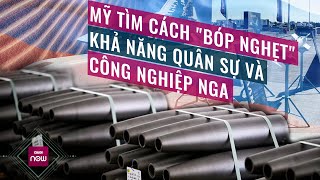 Mỹ tung đòn mới hòng "bóp nghẹt" khả năng quân sự và công nghiệp của Nga | VTC Now