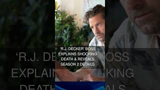 R.J. Decker Boss Explains Shocking Death &amp; Reveals Season 2 Details