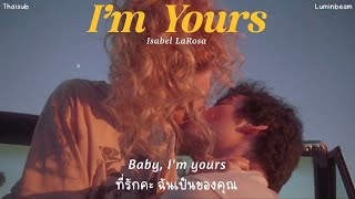 i’m yours — Isabel LaRosa (แปลเพลง, thaisub, lyrics) | You’re so pretty it hurts, baby i’m yours