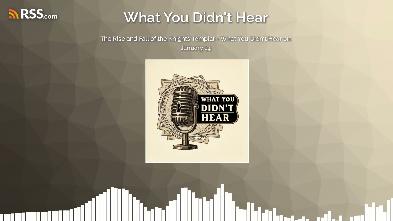 The Rise and Fall of the Knights Templar - What You Didn't Hear on January 14