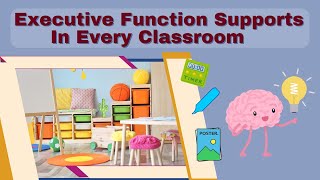 Executive Function Supports in Every Classroom