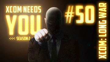 XCOM Needs You #50 Season 2 - Long War 14 Mod