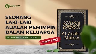Kajian Hadits: Laki Laki Adalah Pemimpin Dalam Keluarga (Hadits 212) - Ustadz Abdullah Zaen, Lc., MA