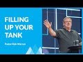 How To Keep Your Tank Filled Up Instead of Running On Empty with Rick Warren