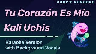 Kali Uchis - Tu Corazón Es Mío (Karaoke)