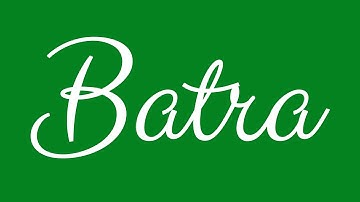 Learn how to Sign the Name Batra Stylishly in Cursive Writing