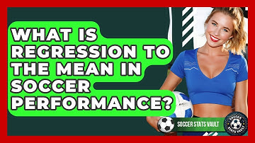 What Is Regression To The Mean In Soccer Performance? - Soccer Stats Vault