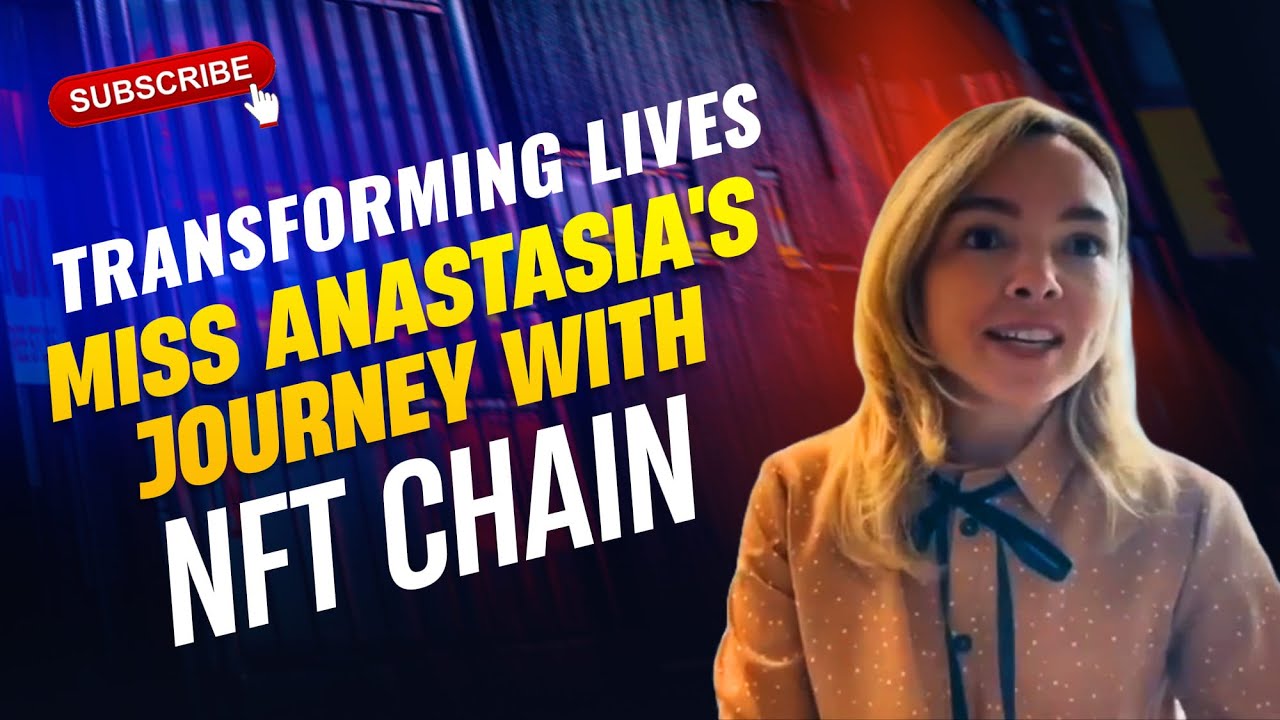 "Transforming Lives: Miss Anastasia's Journey with NFT Chain | A