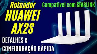 Huawei AX2S Router - Starlink Compatible - Details and Quick Setup