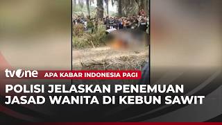 Shocking Discovery of Woman's Body in Mesuji Palm Oil Plantation | AKIP
