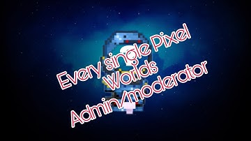 Every Single Moderator & Admin In pixel worlds