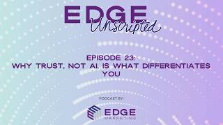 Episode 23 Why Trust, Not Ai, Is What Differentiates You