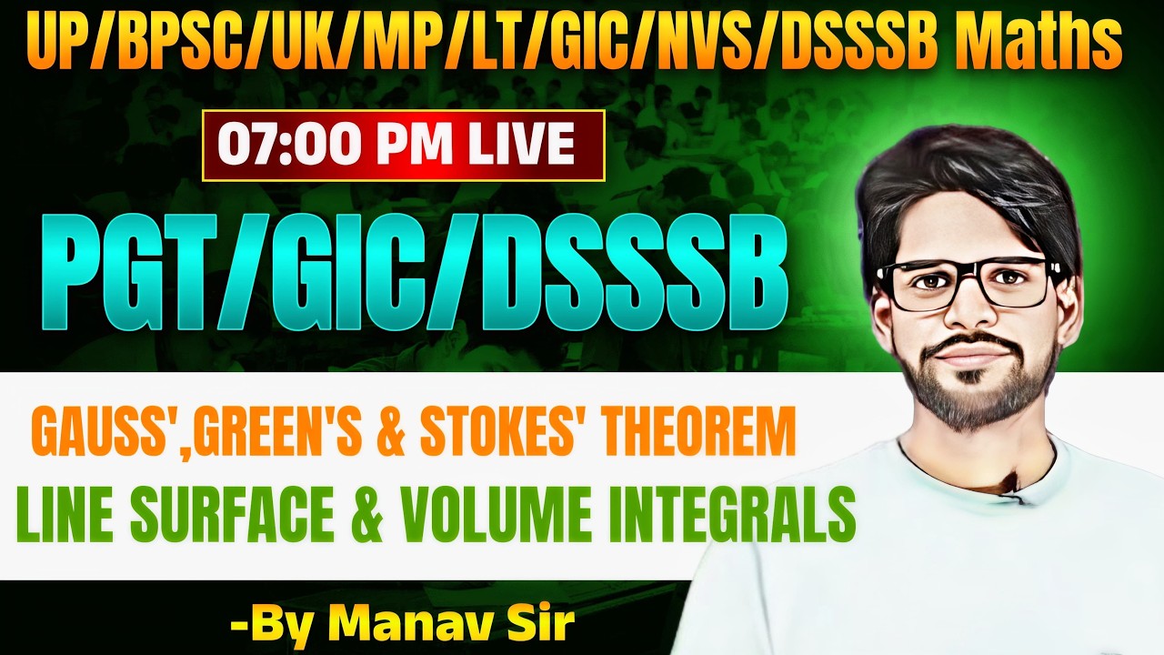 Gauss Theorem | Green and Stoke Theorem | UP PGT || GIC || DSSSB || line integral by Manav Sir maths