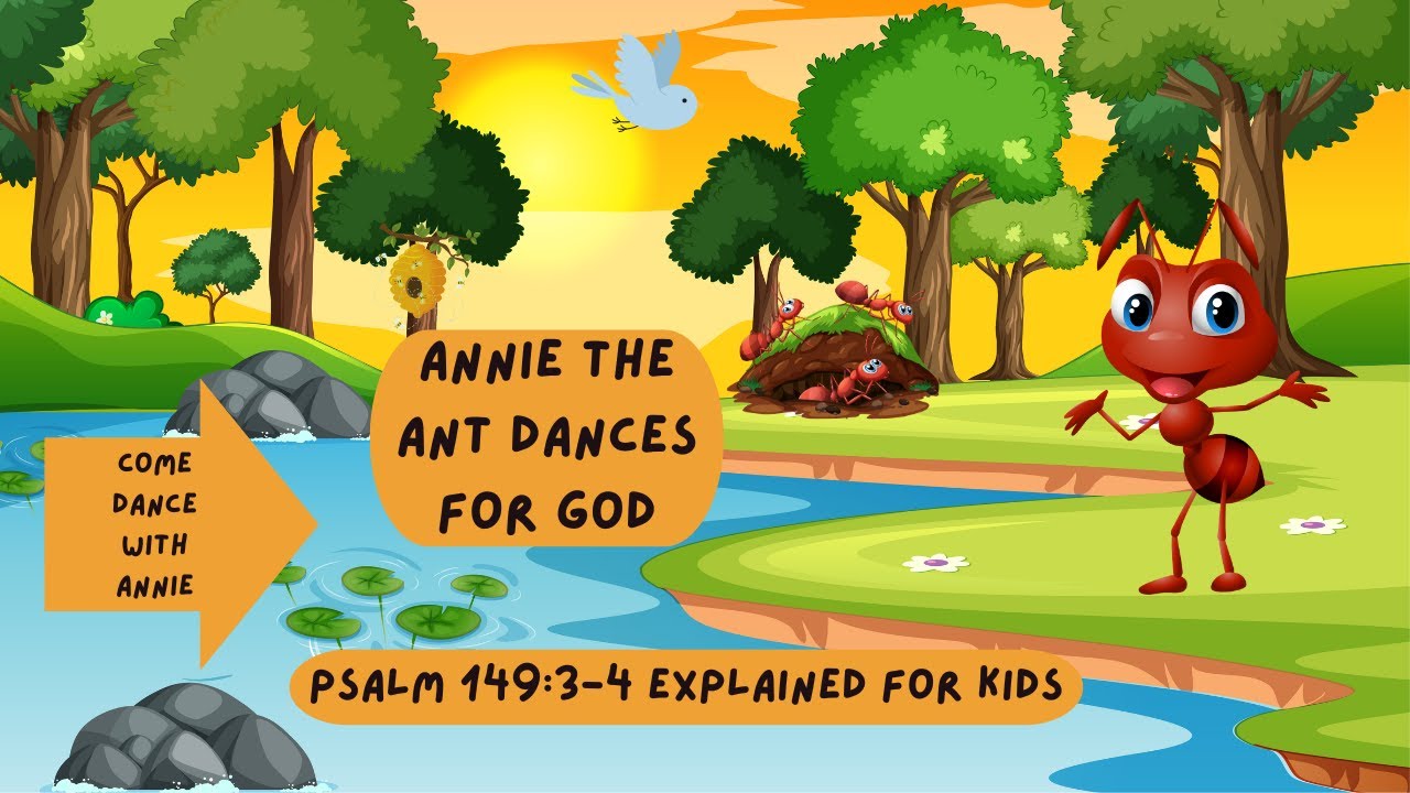 Annie the Ant Dances for God Psalm 149:3- 4 Explained! # ...