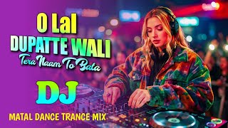 O Lal Dupatte Wali Tera Naam To Bata - EDM Remix | Viral Crazy Matal Dance Mix song | Dj Rajib Remix