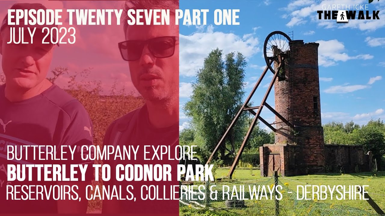 The Walk - Ep 27 - PT 1 - Butterley Company Explore - Butterley To Codnor Park - Derbyshire