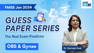 FMGE JAN 2024 | Guess Paper Series | OBS & Gynae By Dr. Harmeet Goel | ALLEN NExT fmgepreparation