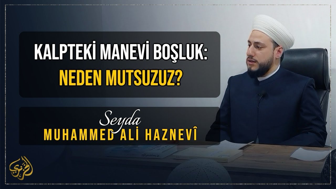 Kalpteki Manevi Boşluk | Seyda Muhammed Ali Haznevi | İlim ve İrşad Diyarı Haznevi