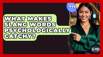 What Makes Slang Words Psychologically Catchy? - SlangXplained