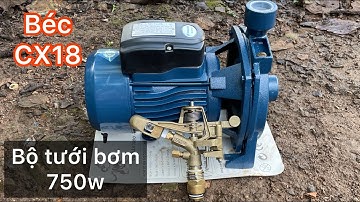 Thử béc CX18 với bơm 750w áp cao đẩy dốc
