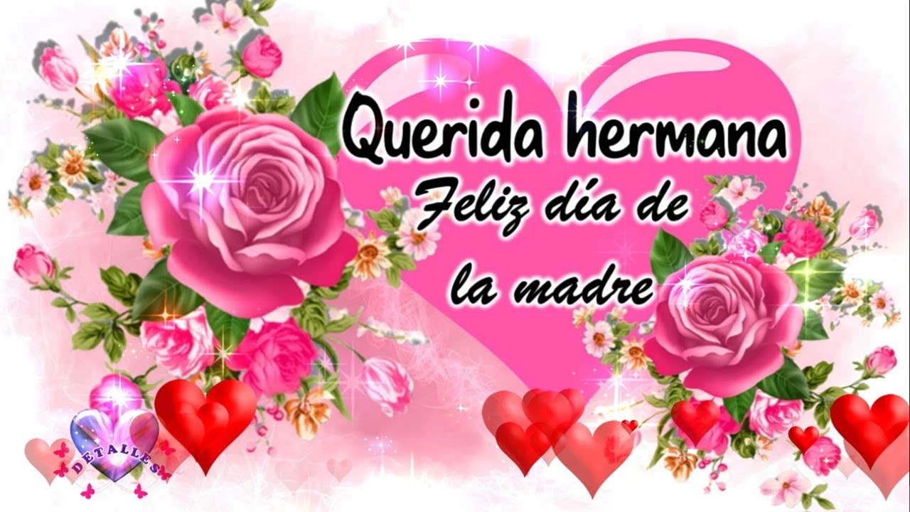 Feliz Día De Las Madres para mi Hermana Mensaje Bello Para El Dia De La