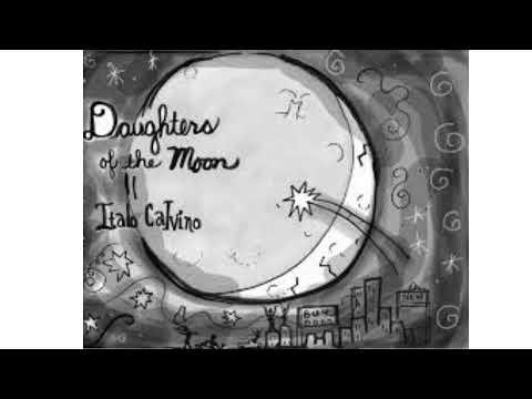 The Daughters Of The Moon Part 3 By Italio Calvino 1968 END