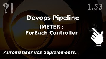 Pipeline Devops - 1.53. JMETER : utiliser ForEach Controller