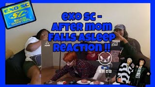 EXO-SC AFTER MOM FALLS ASLEEP REACTION!!!!!!!!!