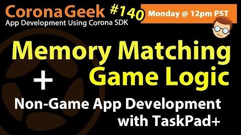 Corona Geek #140 - Developing a Non-Game App and Memory Matching Game Logic