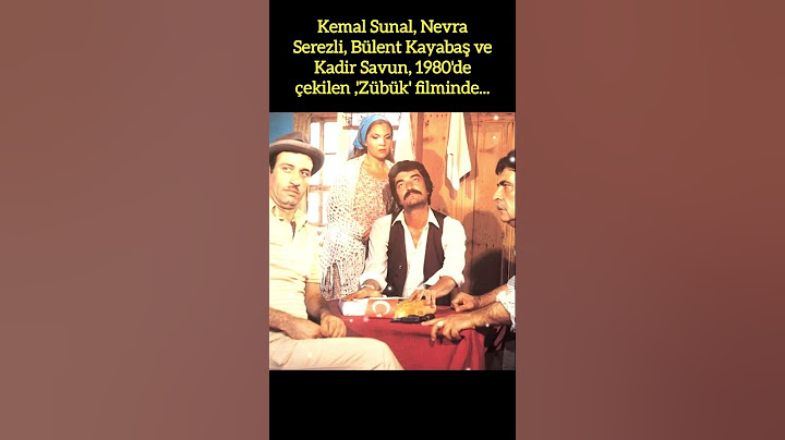 KEMAL SUNAL, NEVRA SEREZLİ, BÜLENT KAYABAŞ VE KADİR SAVUN 1980 YAPIMI "ZÜBÜK" FİLMİNDE BİR ARADA!