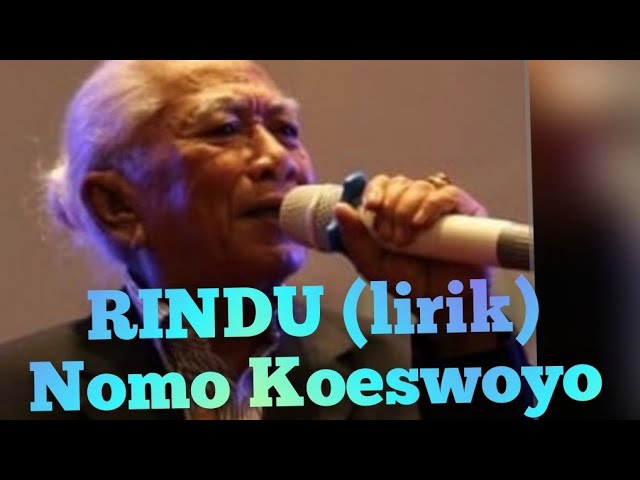 NOMO KOESWOYO //RINDU lirik lagu class=