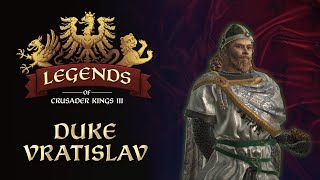 Legends of Crusader Kings III: Duke Vratislav
Legends of Crusader Kings III: Duke Vratislav Legends of Crusader Kings III: Duke Vratislav