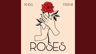 Roses (feat. Yadha The Great)