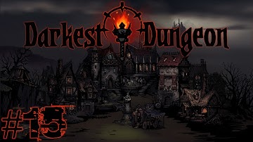 Darkest Dungeon | Part 15 | Double Doctor!