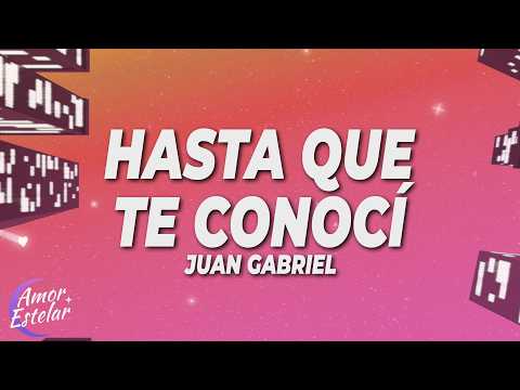Juan Gabriel - Hasta Que Te Conocí (Letra/Lyrics)