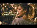 Late Night Afrobeat Jazz #31 -Modern Afrobeat Jazz Fusion | Warm Trumpet Sessions