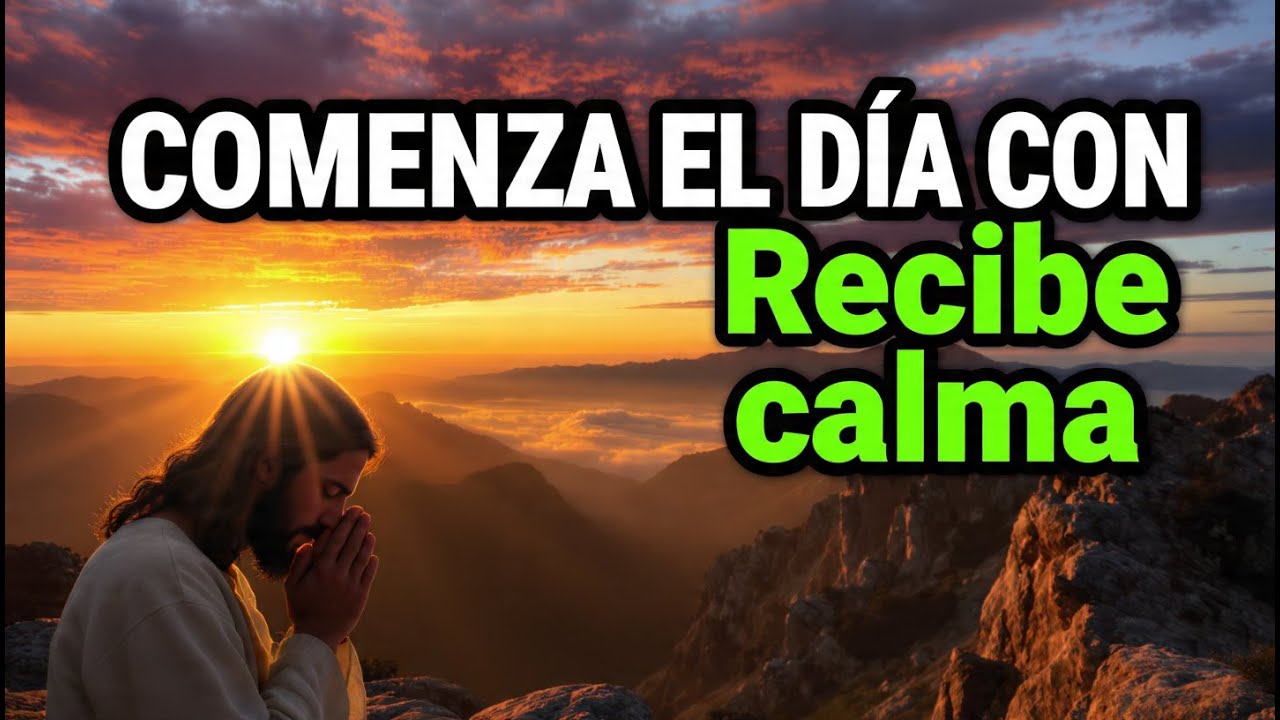 Agradece a Dios esta mañana y recibe tranquilidad