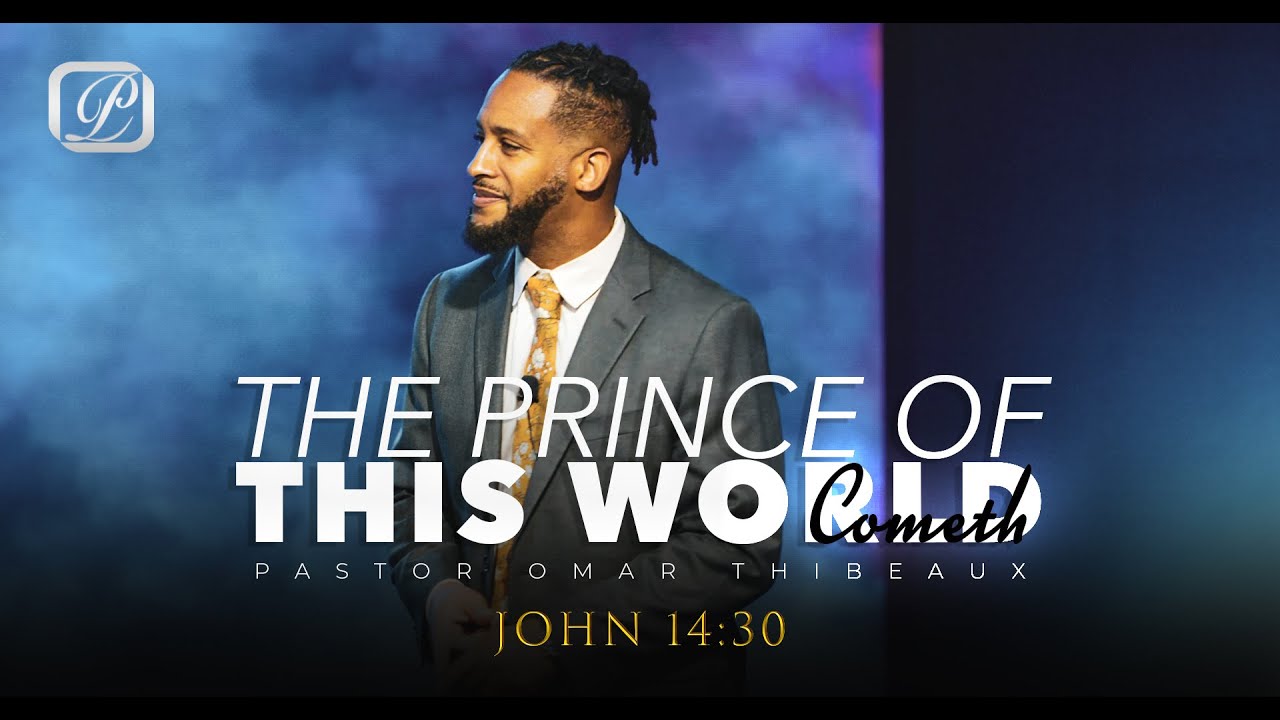 The Prince of this World Is Coming - Pastor Omar Thibeaux