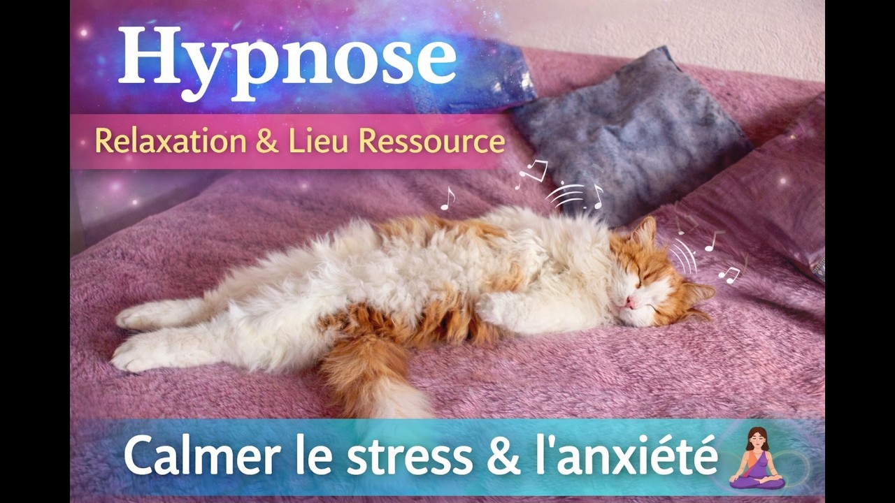 Hypnose guidée de relaxation – Lieu Ressource pour calmer le stress et l’anxiété 🧘🏻