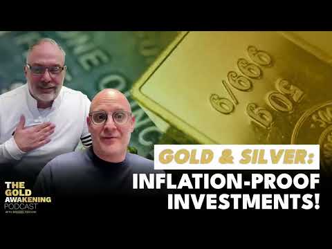 GOLD $ SILVER: Inflation-Proof Investments | The Gold Awakening Podcast | EP 25 #investingingold