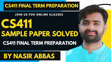 CS411 Final Term Sample Paper Complete Solved By NASIR ABBAS | CS411 Final Term Preparation #cs411