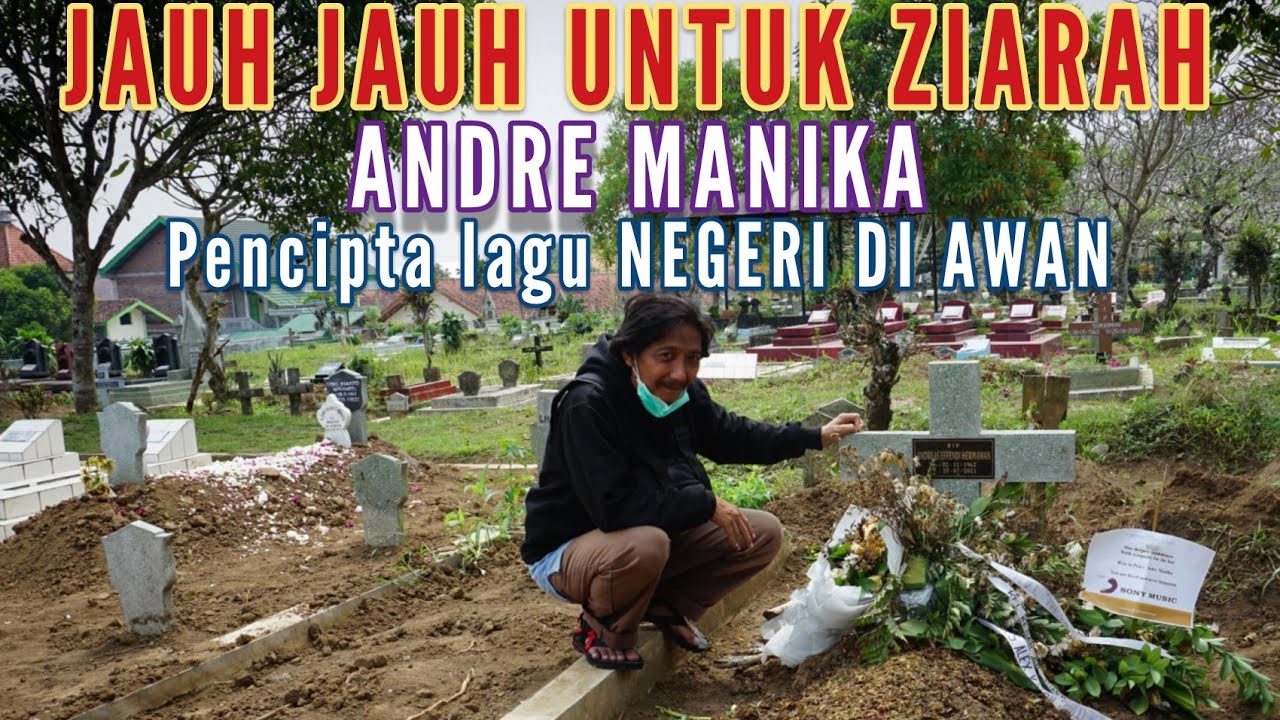 Andre Maniwa PENCIPTA LAGU NEGERI DI AWAN di makamkan di sini II ANDRE MANIKA - YouTube