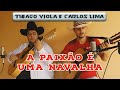 THIAGO VIOLA & CARLOS LIMA "A PAIXÃO É UMA NAVALHA"