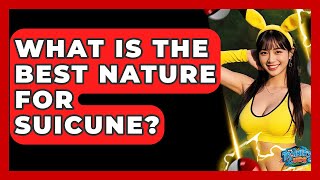 What Is The Best Nature For Suicune - The Trainers Guide