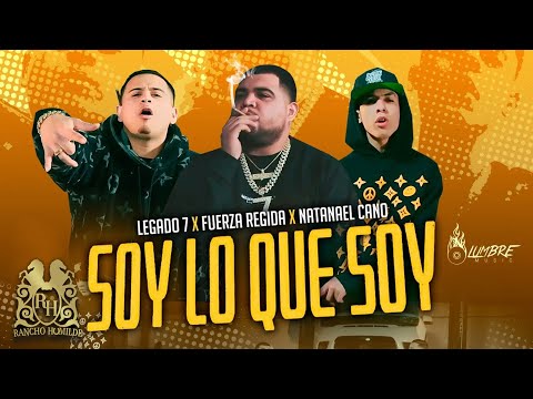 Legado 7 – Soy Lo Que Soy ft. Fuerza Regida y Natanael Cano