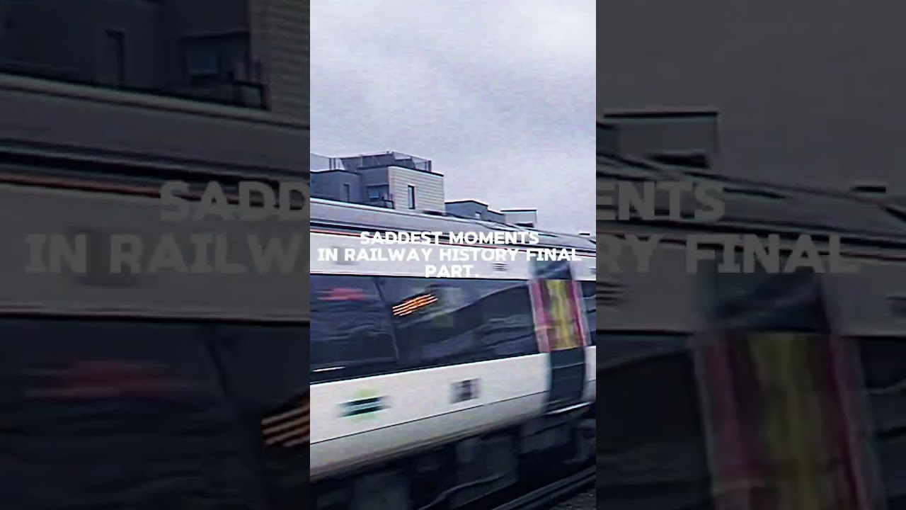 Saddest moments in railway history final part 