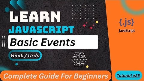 JavaScript Events Tutorial in Hindi / Urdu 