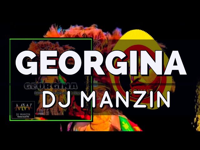 GEORGINA (2020) - DJ MANZIN Ft. Leslie Chan x IceMix x Desiz [PNG Music] class=