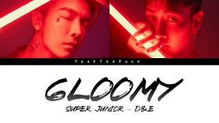 Super Junior-D&E  (슈퍼주니어-D&E) – 우울해 (Gloomy) (Color Coded Lyrics) [Han/Rom/Eng]